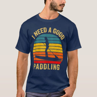 Camiseta Preciso de uma boa Paddleboard SUP Vintage para Re