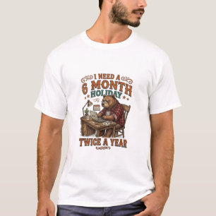 Camiseta Preciso de uma férias de 6 meses duas vezes por an