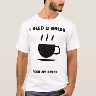 Camiseta Preciso de uma Pausa das Minhas Férias – Divertido