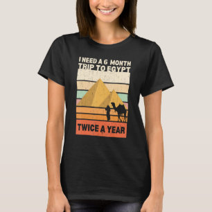 Camiseta Preciso de uma viagem de 6 meses ao Egito duas vez