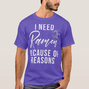 Camiseta Preciso Do Ramen Por Razões Que O Ramen Tem Mais D
