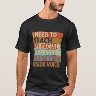 Camiseta Preciso Ensinar Minhas Expressões Faciais Usarem S