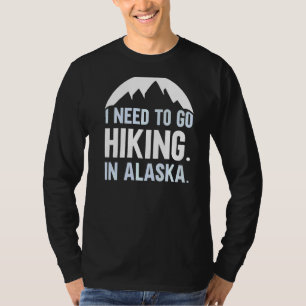 Camiseta Preciso Ir Caminhar No Alasca Nature Hiker Hike
