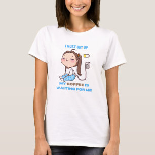 Camiseta Preciso me levantar, meu café está me esperando.