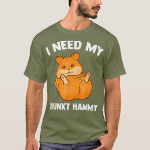 Camiseta Preciso Que Meu Hamster Chunky Engraçado.