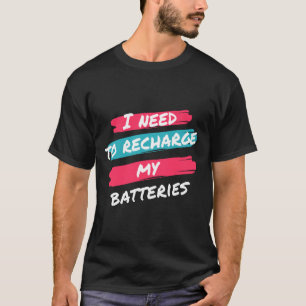 Camiseta preciso recarregar minhas baterias