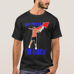 Camiseta Preços do gás Bomba de gás Estou de volta Engraçad
