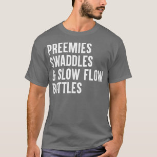 Camiseta Preemies Swaddles and Slow Flow Bottles, NICU Nurs