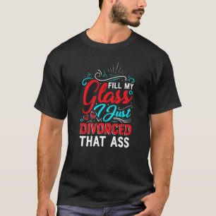 Camiseta Preencha o meu copo Eu só divorci mulheres do part