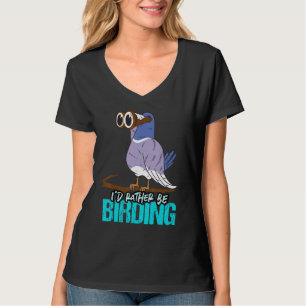 Camiseta Preferencialmente Id está fazendo pássaros que voc