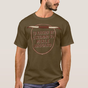 Camiseta Preferencialmentes De Id Estão Ouvindo Merle Hagga