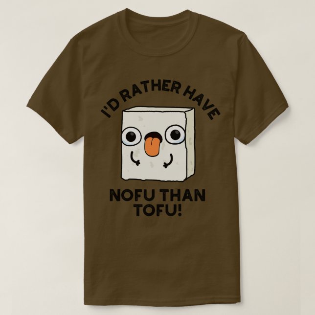 Camiseta Preferencialmentes De Id Têm Nofu Que Tofu Engraça (Frente do Design)