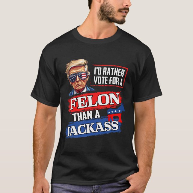 Camiseta Preferencialmentes Votam Por Um Felon Que Um Jack  (Frente)