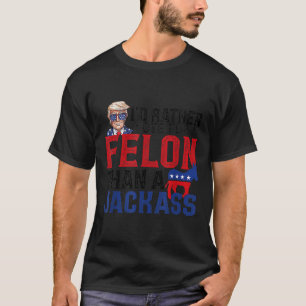 Camiseta Preferencialmentes Votam Por Um Felon Que Um Jack
