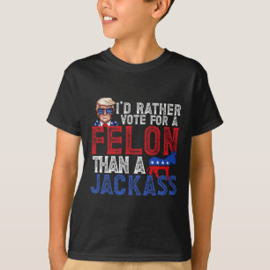 Camiseta Preferencialmentes Votam Por Um Felon Que Um Jack