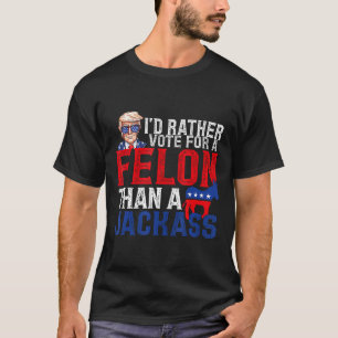 Camiseta Preferencialmentes Votam Por Um Felon Que Um Jack 
