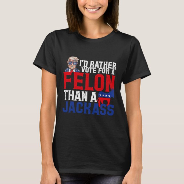 Camiseta Preferencialmentes Votam Por Um Felon Que Um Jack  (Frente)