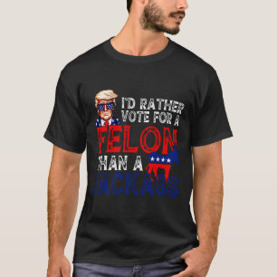 Camiseta Preferencialmentes Votam Por Um Felon Que Um Jack