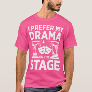 Camiseta Prefiro O Meu Drama No Palco De Um Teatro De Atore