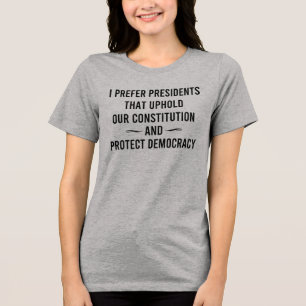 Camiseta Prefiro Os Presidentes Que Defendem A Nossa Consti