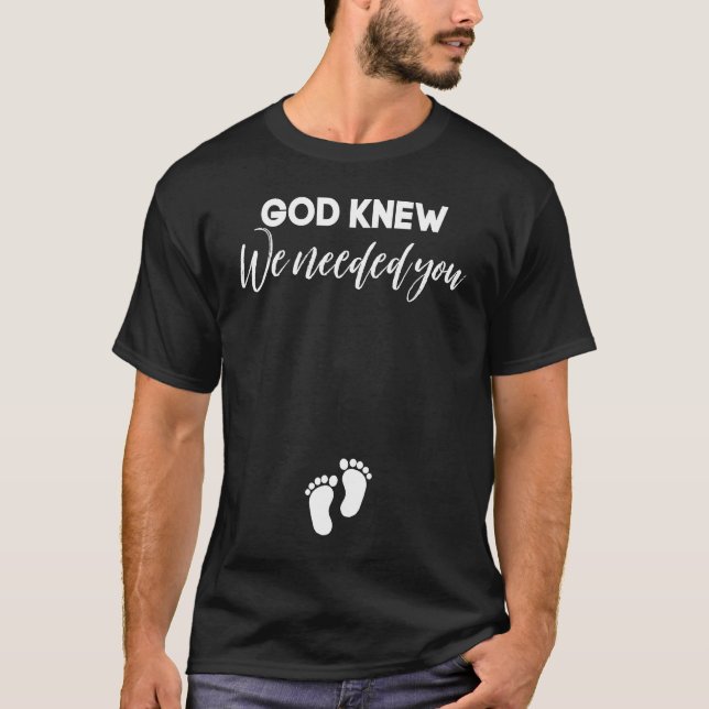 Camiseta Pregnancy Announcement Christian God Knew We Neede (Frente)