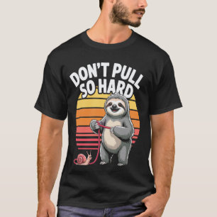Camiseta Preguiça de Caracol Divertida Não Puxe Tão Forte