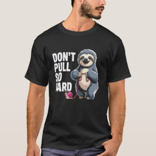 Camiseta Preguiça e Caracol Divertido Não Puxe Tão Forte