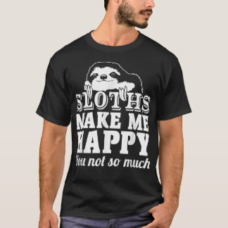 Camiseta Preguiças Me Fazem Feliz Você Não Tanto Preguiça