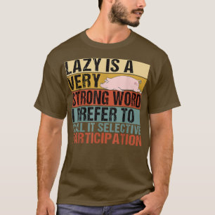 Camiseta Preguiçoso é uma palavra muito forte, "Engraçada"