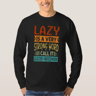Camiseta Preguiçoso É Uma Palavra Muito Forte Eu Chamo De P