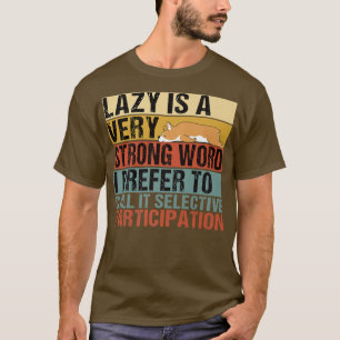Camiseta Preguiçoso É Uma Palavra Muito Forte, Funny Corgi 