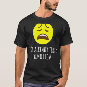 Camiseta Preguiçoso Estou Cansado Amanhã Sarcástico