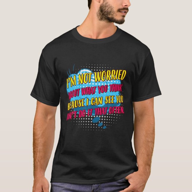 Camiseta Preocupado Com O Que Você Acha Que É Sarcástico En (Frente)
