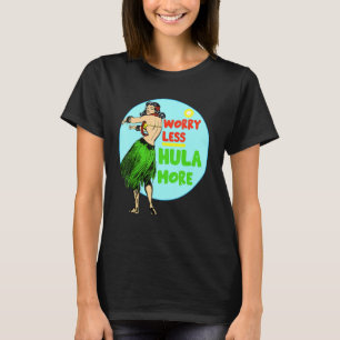 Camiseta Preocupe Menos Hula Mais Hula Dancer Havaiano Hava