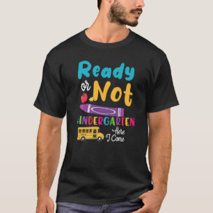 Camiseta Preparado Ou Não Para O Jardim De Infância Aqui Eu