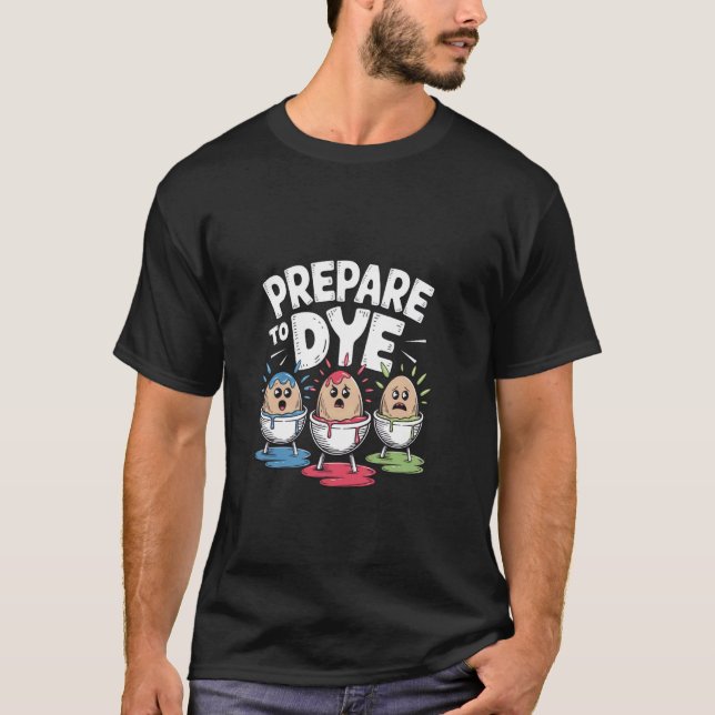 Camiseta Prepare Para Tingir Ovos de Páscoa Divertidos (Frente)
