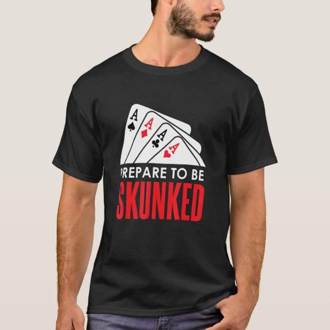Camiseta Prepare-se para ser SKUNKED Card Game Player Poker (Frente)