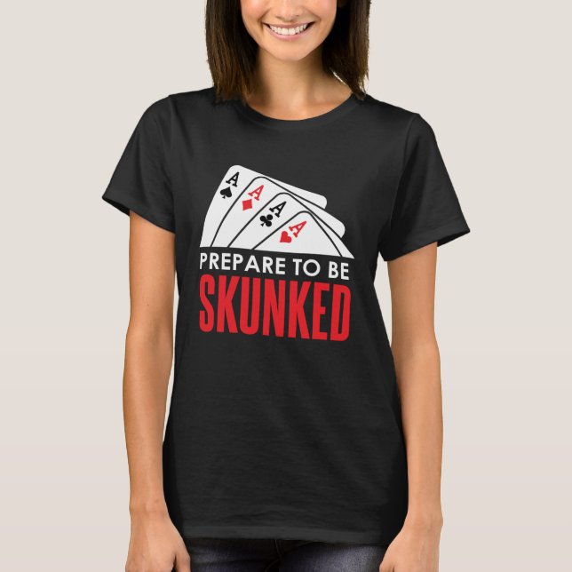 Camiseta Prepare-se para ser SKUNKED Card Game Player Poker (Frente)