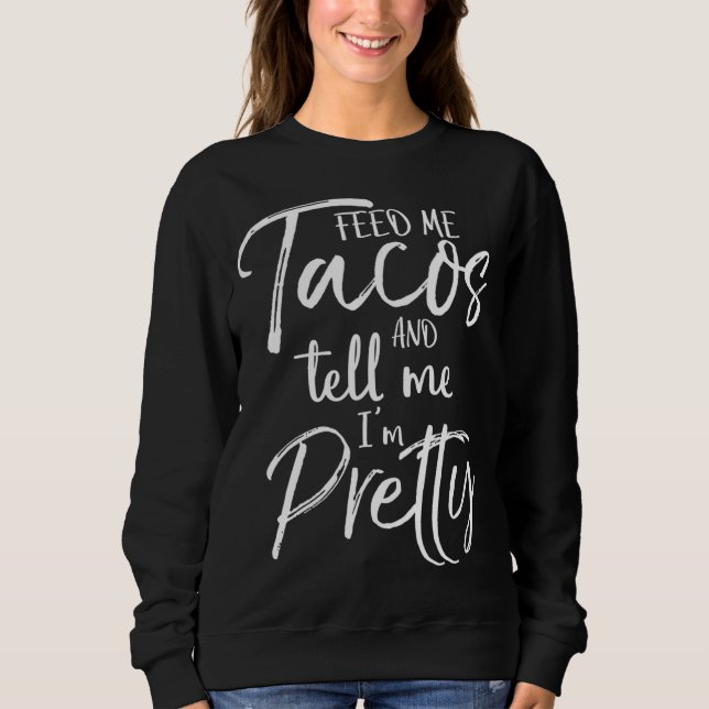 Camiseta Presente bonito para mulheres me alimentam de taco (Frente)
