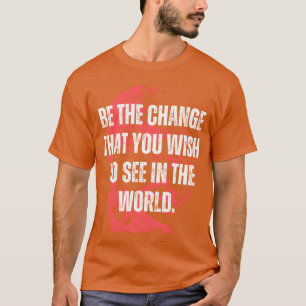 Camiseta Presente Citação de Gandhi Seja a Mudança Citações