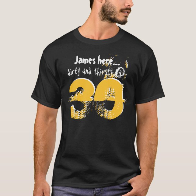 Camiseta Presente de aniversário de 30 anos sujo e sedento (Frente)