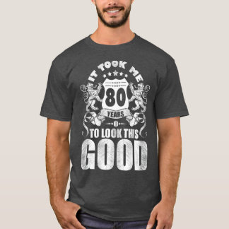 Camiseta Presente De Aniversário De 80, Levei 80 Anos Para