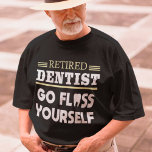 Camiseta Presente de aposentadoria dentária engraçado de De<br><div class="desc">Presente de aposentadoria dentária engraçado de Dentista aposentado</div>