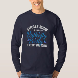 Camiseta Presente de Borboleta Mãe Solteira é Como Uma Bo