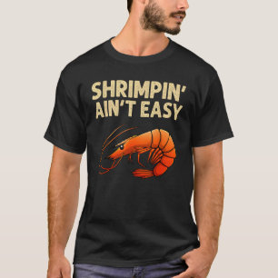 Camiseta Presente de Camarão Engraçado Não é Fácil Camarão