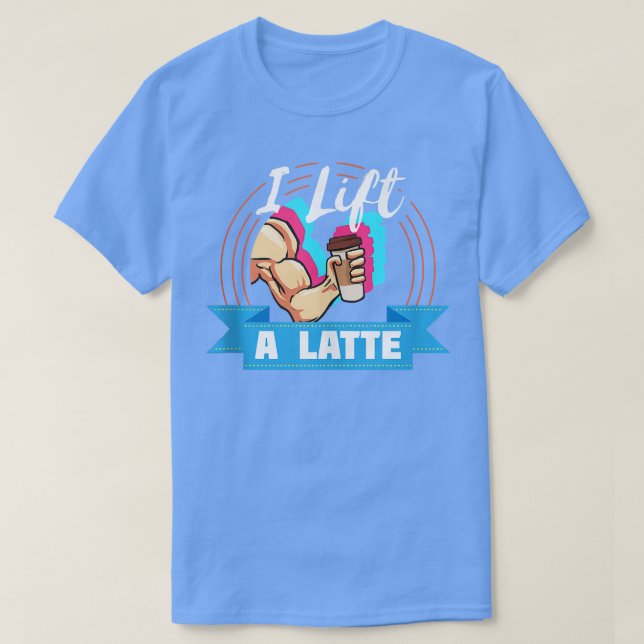 Camiseta Presente de citação de café levanto uma latta para (Frente do Design)