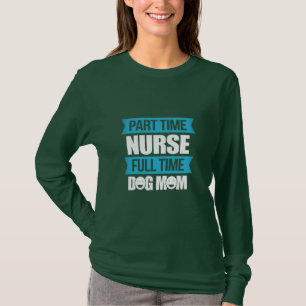 Camiseta Presente de Enfermeira   Tempo parcial de Cheio