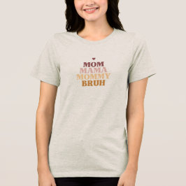 Camiseta Presente de Humor da Vida de Mãe 'Mãe, Mamãe, Mamã