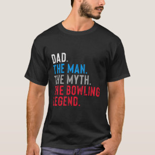 Camiseta Presente De Legenda De boliche Para O Pai Que Bowl