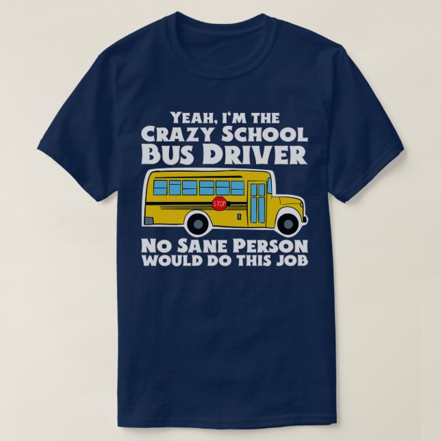 Camiseta Presente de motorista de ônibus escolar maluco (Frente do Design)